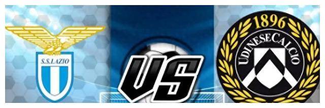 原创意甲强强对决拉齐奥迎战乌迪内斯赛前看点揭秘