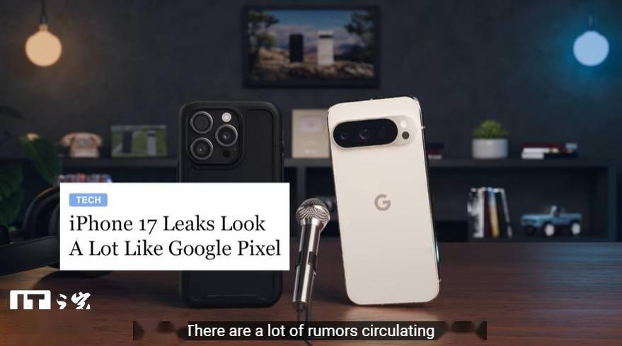 苹果iPhone 17摄像头设计撞脸Pixel？谷歌发短片进行调侃